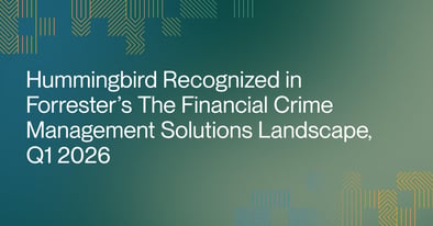 Hummingbird Recognized in Forrester’s The Financial Crime Management Solutions Landscape, Q1 2026