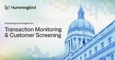 Introducing Hummingbird’s Unified Risk & Compliance Platform With New Solutions For Transaction Monitoring and Customer Screening