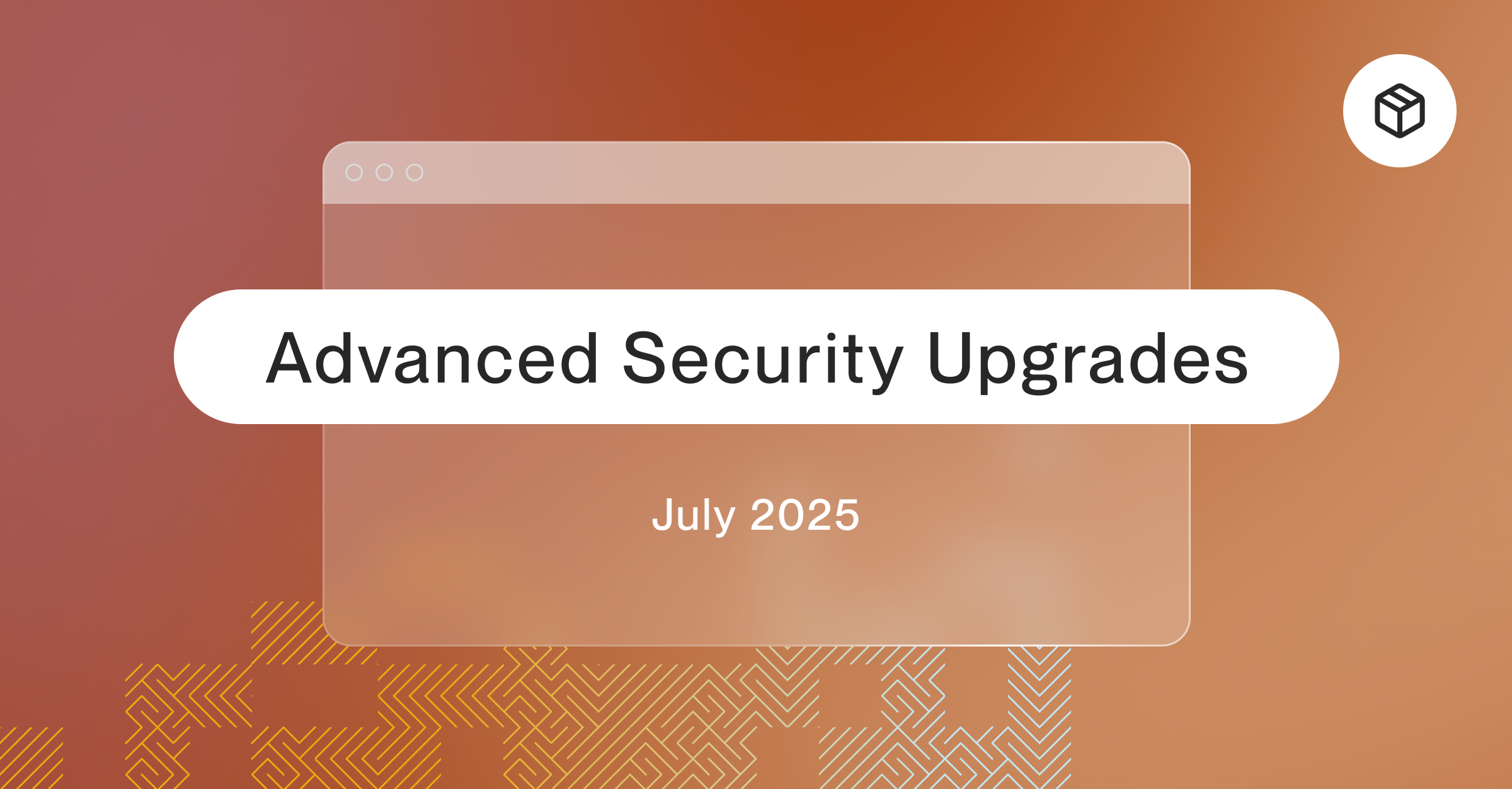 Introducing Advanced Security Upgrades to Further Protect Your Organization and Your Data