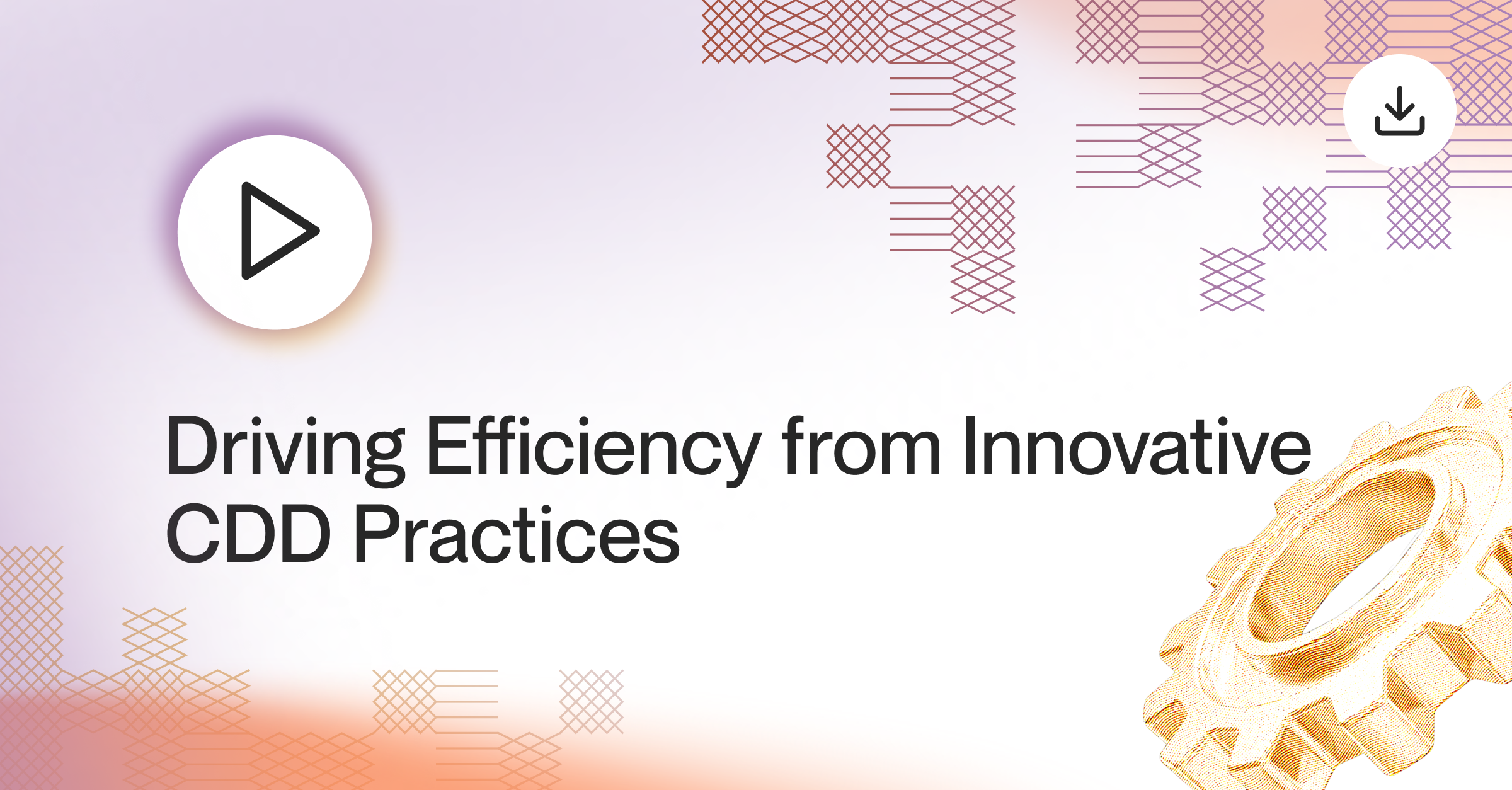 On-Demand Event: Driving Efficiency from Innovative CDD Practices