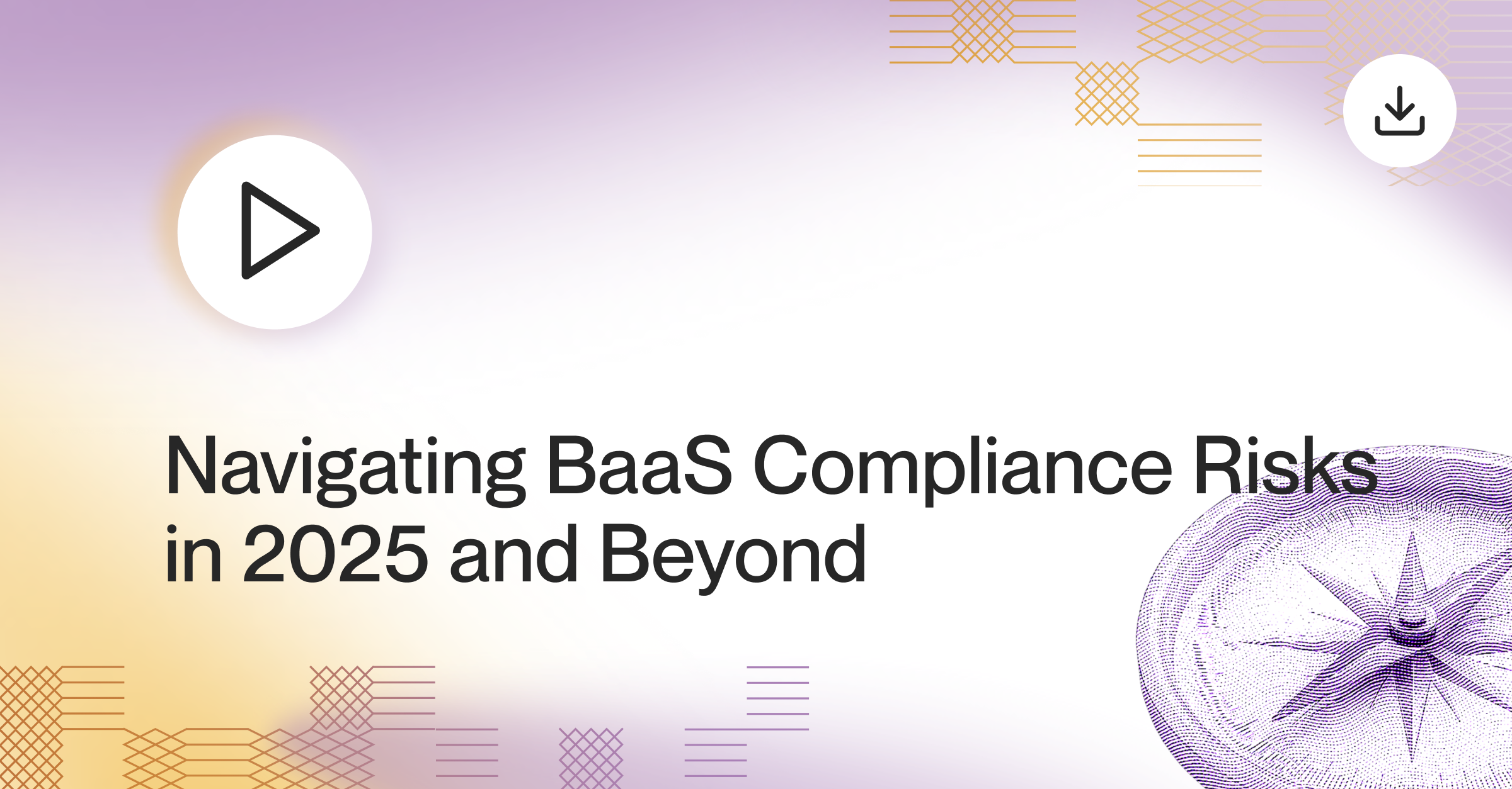 On-Demand Event: Navigating BaaS Compliance Risks in 2025 and Beyond